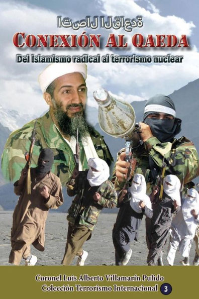 Conexiï¿½n al Qaeda: Del Islamismo radical terrorismo nuclear