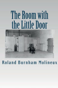 Title: Room with the Little Door (Illustrated Edition), Author: Roland Burnham Molineux