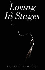 Title: Loving In Stages, Author: Louise Linguere