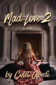 Title: Mad Love 2, Author: Colet Abedi