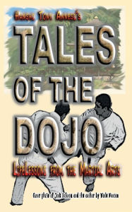Title: Tales of the Dojo: LifeLessons from the Martial Arts, Author: Tony Annesi