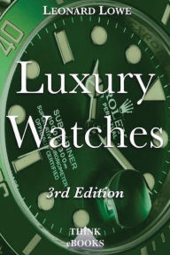 Title: Luxury Watches: A Purchasing Guide, Author: Leonard Lowe