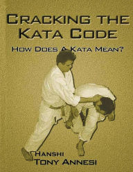 Title: Cracking the Kata Code: How Does a Kata Mean?, Author: Tony Annesi