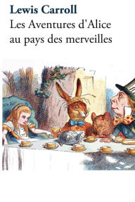 Title: Les Aventures d'Alice au pays des merveilles, Author: Lewis Carroll