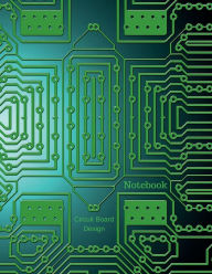 Title: Notebook Circuit Board Design: Large Notebook/Journal: Ruled, Letter Size (8.5 x 11) Composition Notebook, Author: Othen Cummings