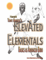 Title: ElevAted Elementals: Martial Basics as Advanced Budo, Author: Tony Annesi