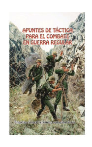 Title: Apuntes de tactica para guerra regular, Author: Fernando Landazabal Reyes