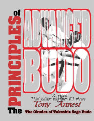 Title: The Principles of Advanced Budo: The Okuden of Takeshin Sogo Budo, Author: Tony Annesi