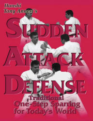 Title: SUDDEN ATTACK DEFENSE: One-step Sparring for Today's World, Author: Tony Annesi