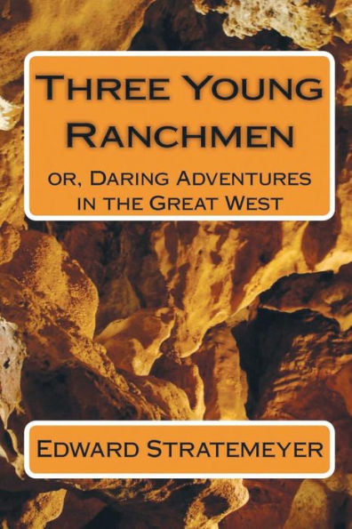 Three Young Ranchmen (Illustrated): or, Daring Adventures in the Great West