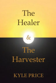 Title: The Healer & The Harvester, Author: Kyle Price