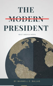 Title: The Modern President, Author: Maxwell Ballas