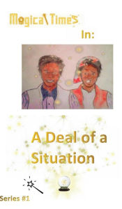 Title: Magical Times: A Deal of a Situation, Author: AJ Hard