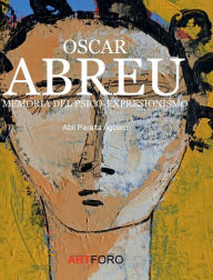 Title: Memoria del Psico-Expresionismo: Oscar Abreu (unificado), Author: Abil Peralta-Agïero