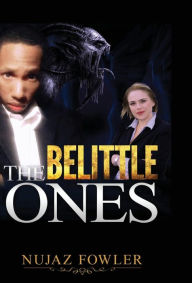 Title: The Belittle Ones, Author: Nujaz Fowler