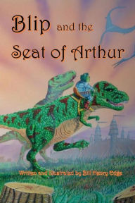 Title: Blip and the Seat of Arthur, Author: Bill Henry Edge