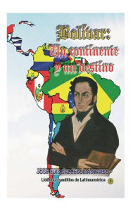 Title: Bolivar: Un continente, un destino.:, Author: Jose Luis Salcedo Bastardo