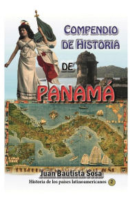 Title: Compendio de Historia de Panama, Author: Juan de Dios Sosa