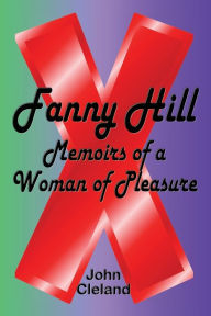 Title: Fanny Hill: Memoirs of a Woman of Pleasure, Author: John Cleland