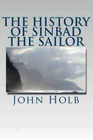 Title: The History of Sinbad the Sailor (Illustrated Edition), Author: John Holb