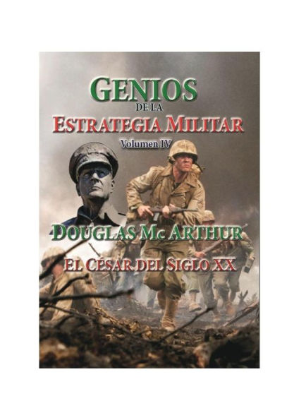 Genios de la Estrategia MiIlitar-Volumen IV- Douglas Mc Arthur