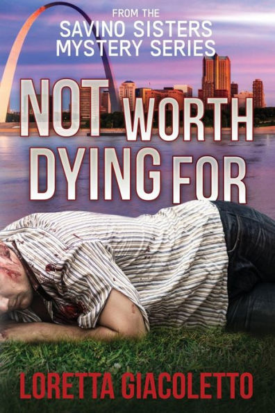 Not Worth Dying For: From the Savino Sisters Mystery Series: