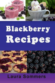 Title: Blackberry Recipes, Author: Laura Sommers