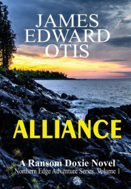 Title: ALLIANCE: A Ransom Doxie Novel, Author: James Edward Otis