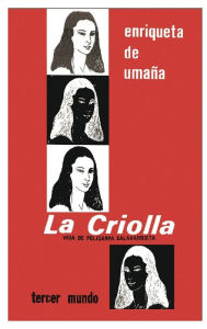 Title: La Criolla, Vida de Policarpa Salavarrieta, Author: Enriqueta de Umana
