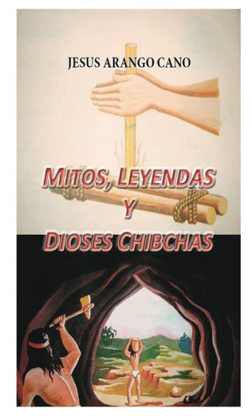 Mitos, Leyendas y Dioses de los Chibchas