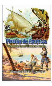 Title: Piratas en America: Testimonio de un filibustero francï¿½s, Author: Alexandre Olivier Exquemelin