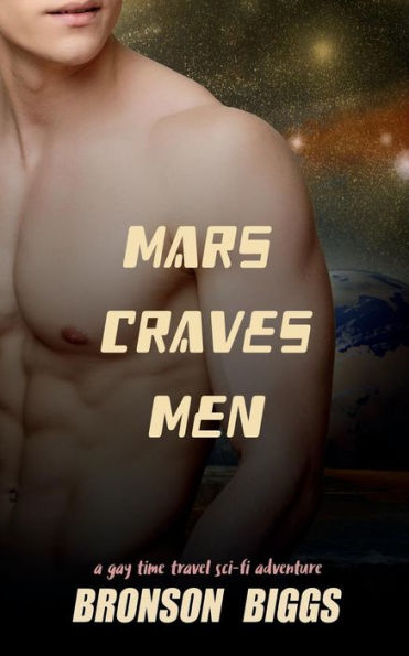 Mars Craves Men: A Gay Time Travel Sci-Fi Adventure