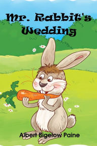 Title: Mr. Rabbit's Wedding (Illustrated), Author: Albert Bigelow Paine