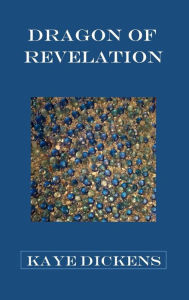 Title: Dragon of Revelation, Author: Kaye Dickens