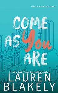 Title: Come As You Are, Author: Lauren Blakely