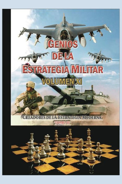 Genios de la Estrategia Militar Volumen XI: Creadores de la Estraegia Militar (2)