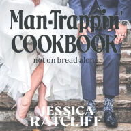 Title: MAN - TRAPPIN'ï¿½ COOKBOOK: not on bread alone:, Author: Jessica Ratcliff