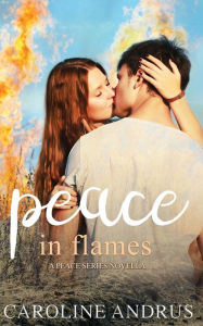 Title: Peace in Flames: A Peace Series Novella, Author: Caroline Andrus