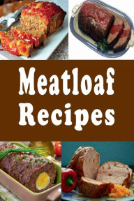 Title: Meatloaf Recipes: Italian, Stuffed, Beef, Ham and Many Other Meatloaf Recipes, Author: Katy Lyons