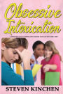 OBESSIVE INTOXICATION: A twisted tale of impulsive desire and Love's dark side.