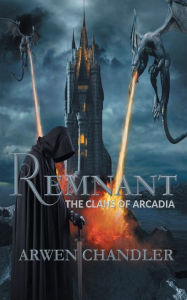 Title: Remnant: The Clans of Arcadia, Author: Arwen Chandler