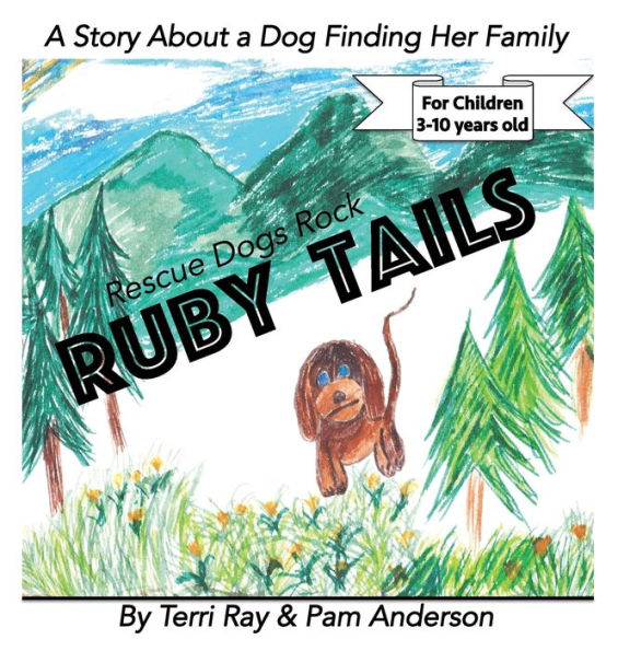 Ruby Tails - Rescue Dogs Rock: A Rescue Dog's Journey To Finding Her Forever Family