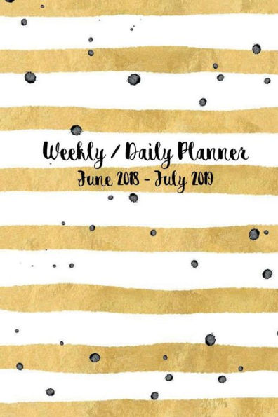 June 2018 - July 2019 Weekly Planner: With Inspirational Quotes