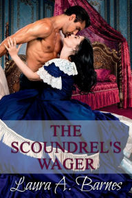 Title: The Scoundrel's Wager, Author: Laura A. Barnes