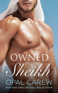 Title: Owned by the Sheikh: An Erotic Romance Collection, Author: Opal Carew