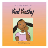 Title: Kind Kinsley: The Wonderfully Made Pals, Author: Esq. Juanita Ingram