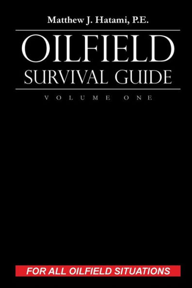 Oilfield Survival Guide, Volume One: For All Situations: