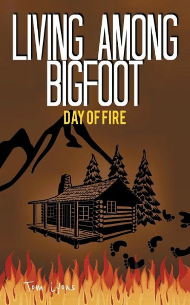 Living Among Bigfoot: Day of Fire: