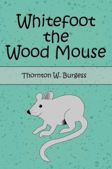 Whitefoot the Wood Mouse (Illustrated)