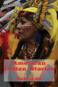 Title: American Indian Stories (Illustrated), Author: Zitkala Sa